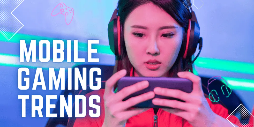 mobile games trends